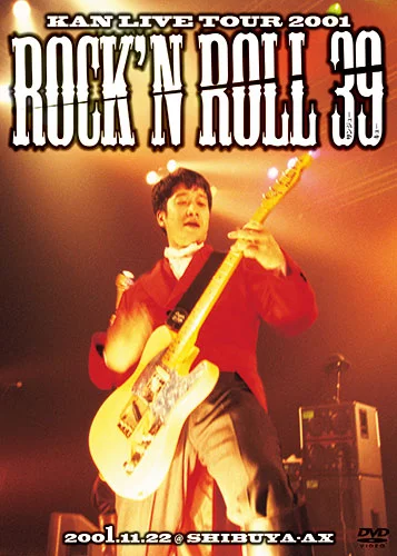 KAN LIVE TOUR 2001 Rock'n Roll 39 - アップフロントワークス公式サイト