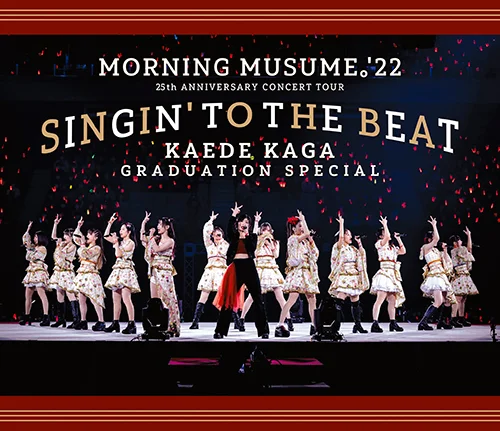 モーニング娘。'22 25th ANNIVERSARY CONCERT TOUR 〜SINGIN' TO THE