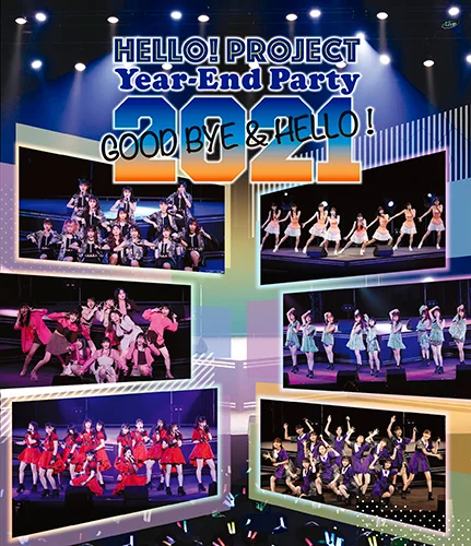Hello! Project Year-End Party 2021 ～GOOD BYE & HELLO ! ～